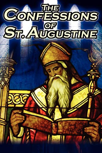 Beispielbild fr Confessions of St. Augustine: The Original, Classic Text by Augustine Bishop of Hippo, His Autobiography and Conversion Story zum Verkauf von AwesomeBooks