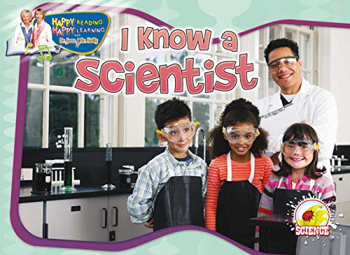 Imagen de archivo de I Know A Scientist (Happy Reading Happy Learning - Science) a la venta por Half Price Books Inc.