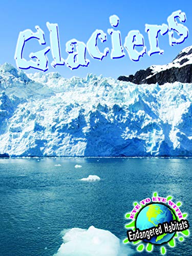 Beispielbild fr Glaciers (Eye To Eye With Endangered Habitats) zum Verkauf von SecondSale