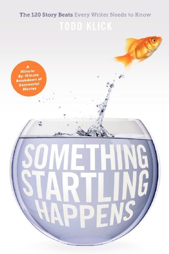 9781615930593: Something Startling Happens: The 120 Story Beats Every Writer Needs to Know