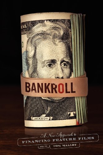Bankroll, 2nd edition: A New Approach to Financing Feature Films