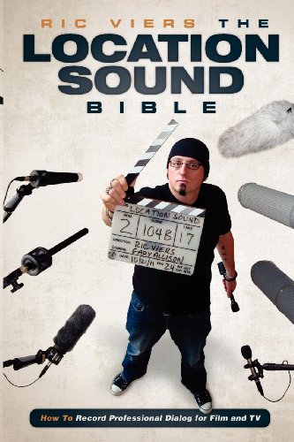 9781615931200: The Location Sound Bible: How to Record Professional Dialog for Film and TV