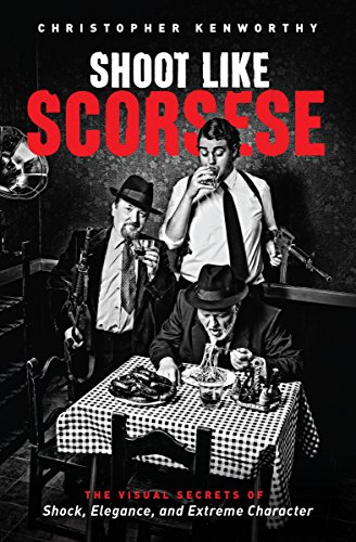 Beispielbild fr Shoot Like Scorsese: The Visual Secrets of Shock, Elegance, and Extreme Character zum Verkauf von WorldofBooks
