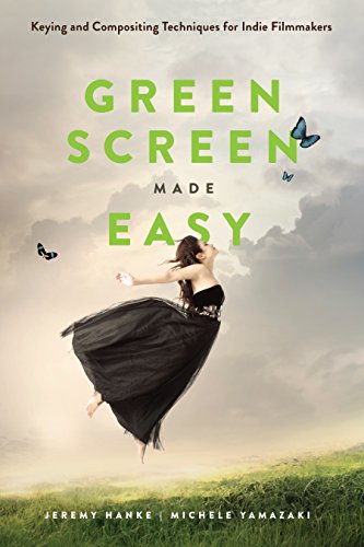 Imagen de archivo de Green Screen Made Easy: Keying and Compositing Techniques for Indie Filmmakers a la venta por SecondSale