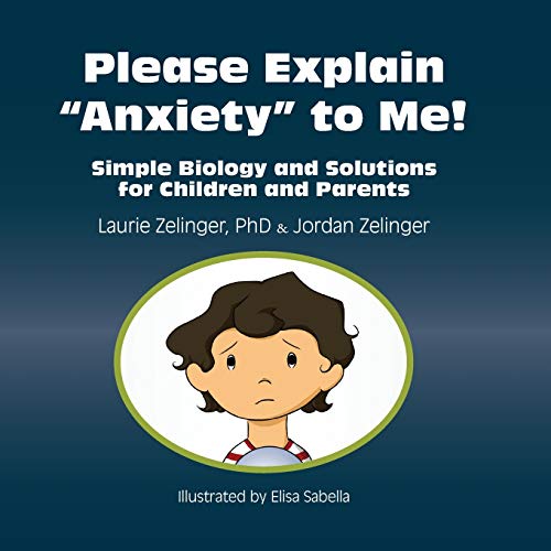 Beispielbild fr Please Explain Anxiety to Me!: Simple Biology and Solutions for Children and Parents (Growing with Love) zum Verkauf von HPB-Ruby