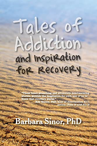 TALES OF ADDICTION AND INSPIRATION FOR RECOVERY: Twenty True Stories From The Soul (q)