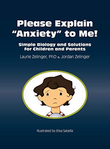 Stock image for Please Explain Anxiety to Me! Simple Biology and Solutions for Children and Parents (Growing with Love) for sale by Inquiring Minds