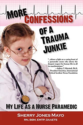 Imagen de archivo de More Confessions of a Trauma Junkie: My Life as a Nurse Paramedic (Reflections of America) a la venta por Blue Vase Books