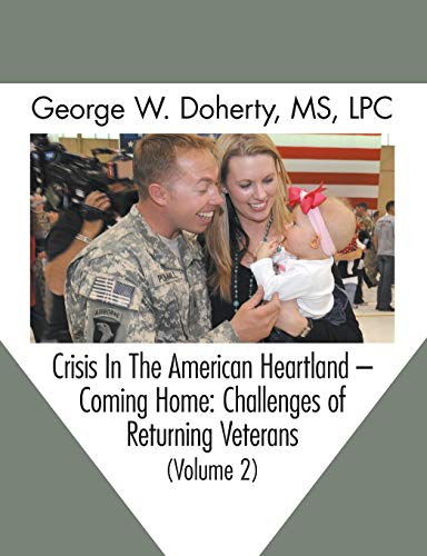 Beispielbild fr Crisis in the American Heartland -- Coming Home: Challenges of Returning Veterans (Volume 2) zum Verkauf von ThriftBooks-Atlanta