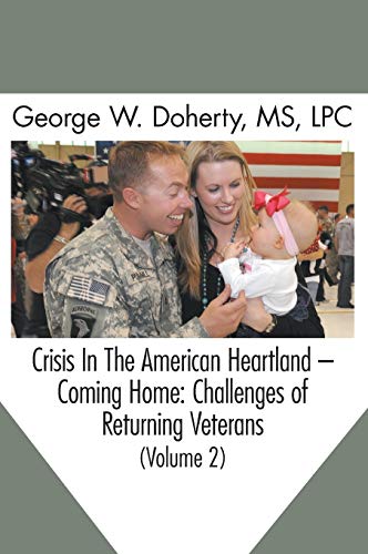 Beispielbild fr Crisis in the American Heartland -- Coming Home: Challenges of Returning Veterans (Volume 2) zum Verkauf von The Book Corner