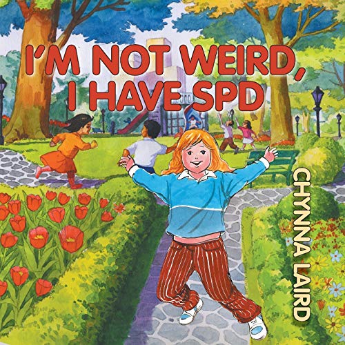 Stock image for I'm Not Weird, I Have Sensory Processing Disorder (SPD): Alexandra's Journey (2nd Edition) (Growing with Love) for sale by SecondSale