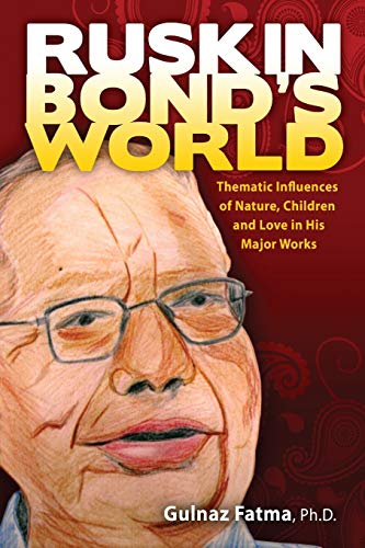 Stock image for Ruskin Bond's World: Thematic Influences of Nature, Children, and Love in His Major Works (World Voices) for sale by GF Books, Inc.
