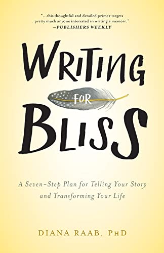 Beispielbild fr Writing for Bliss: A Seven-Step Plan for Telling Your Story and Transforming Your Life zum Verkauf von ThriftBooks-Dallas