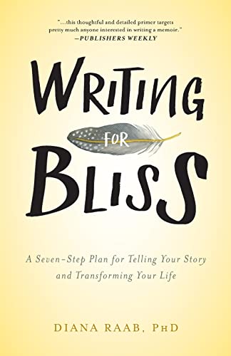 9781615993239: Writing for Bliss: A Seven-Step Plan for Telling Your Story and Transforming Your Life