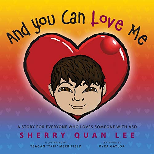 Beispielbild fr And You Can Love Me: a story for everyone who loves someone with Autism Spectrum Disorder (ASD) zum Verkauf von ThriftBooks-Dallas