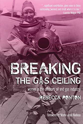 Beispielbild fr Breaking the Gas Ceiling: Women in the Offshore Oil and Gas Industry zum Verkauf von SecondSale