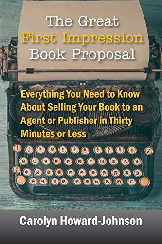 Stock image for The Great First Impression Book Proposal: Everything You Need to Know About Selling Your Book to an Agent or Publisher in Thirty Minutes or Less for sale by ThriftBooks-Dallas