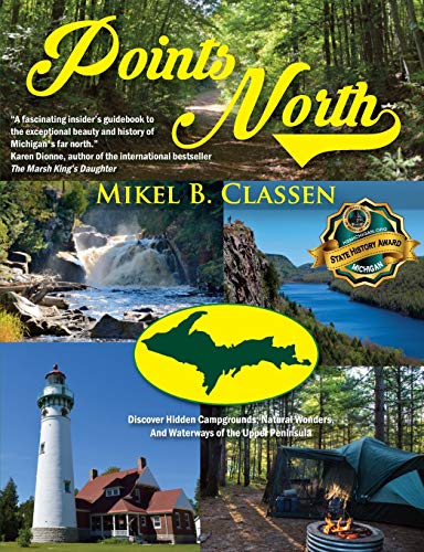 Stock image for Points North: Discover Hidden Campgrounds, Natural Wonders, and Waterways of the Upper Peninsula for sale by Book Deals
