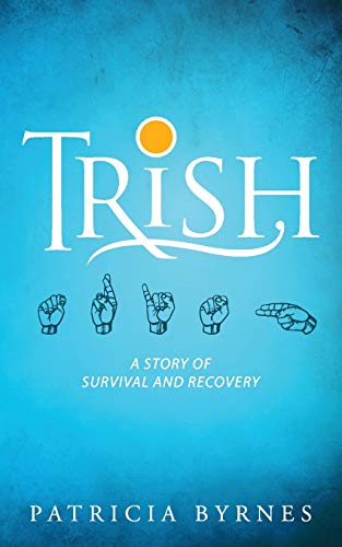 Beispielbild fr Trish: A Story of Survival and Recovery zum Verkauf von SecondSale