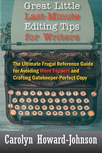 Beispielbild fr Great Little Last-Minute Editing Tips for Writers: The Ultimate Frugal Reference Guide for Avoiding Word Trippers and Crafting Gatekeeper-Perfect Copy, 2nd Edition zum Verkauf von SecondSale