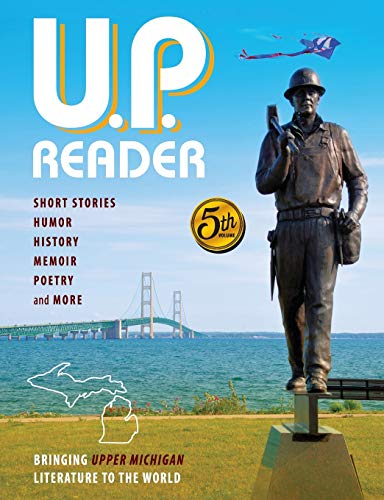 Stock image for U.P. Reader -- Volume #5: Bringing Upper Michigan Literature to the World for sale by Read&Dream