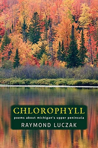 Stock image for Chlorophyll: Poems about Michigan's Upper Peninsula for sale by GreatBookPrices