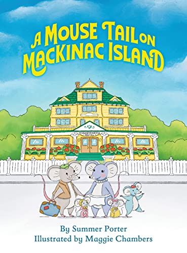 Stock image for A Mouse Tail on Mackinac Island: A Mouse Family's Island Adventure In Northern Michigan for sale by Books Unplugged