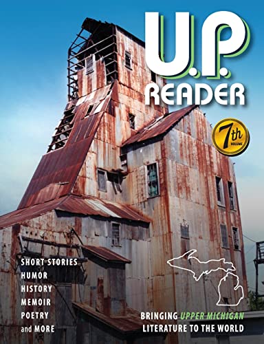 Stock image for U.P. Reader -- Volume #7: Bringing Upper Michigan Literature to the World for sale by GF Books, Inc.