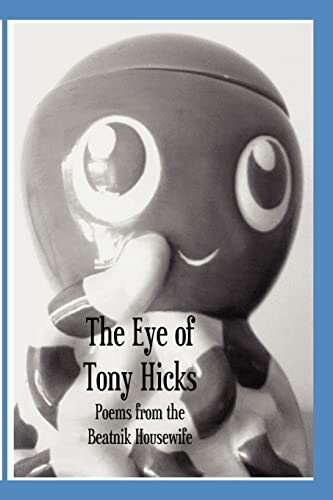 Stock image for The Eye of Tony Hicks: Poems from the Beatnik Housewife for sale by Lucky's Textbooks