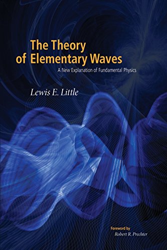 9781616040253: The Theory of Elementary Waves: A New Explanation of Fundamental Physics