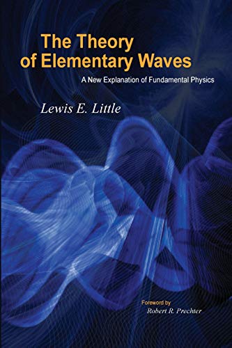 9781616041069: The Theory of Elementary Waves: A New Explanation of Fundamental Physics
