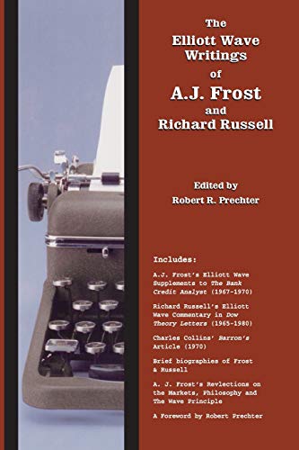 9781616041106: The Elliott Wave Writings of A.J. Frost and Richard Russell: With a foreword by Robert Prechter