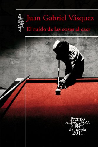 Beispielbild fr El ruido de las cosas al caer. premio alfaguara de novela 2011 zum Verkauf von HPB Inc.