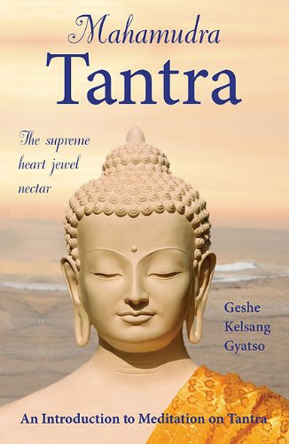 Mahamudra Tantra: The Supreme Heart Jewel Nectar (9781616060015) by Kelsang Gyatso