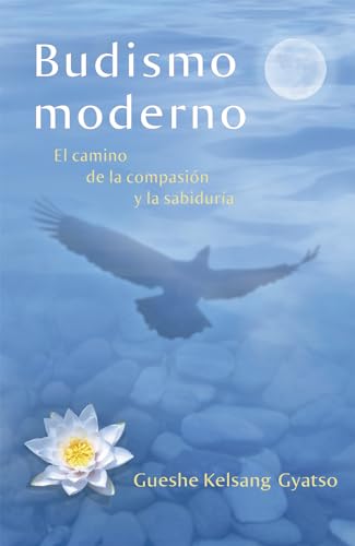 Budismo moderno (Modern Buddhism): El camino de la compasiÃ³n y la sabidurÃ­a (Spanish Edition) (9781616060114) by Gyatso, Gueshe Kelsang