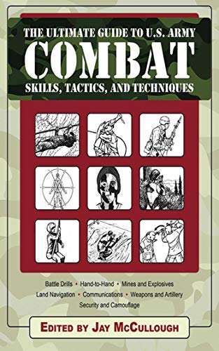 Stock image for The Ultimate Guide to U.S. Army Combat: Skills, Tactics, and Techniques for sale by SecondSale