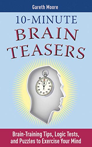 9781616080242: 10-minute Brain Teasers: Brain-Training Tips, Logic Tests, and Puzzles to Exercise Your Mind