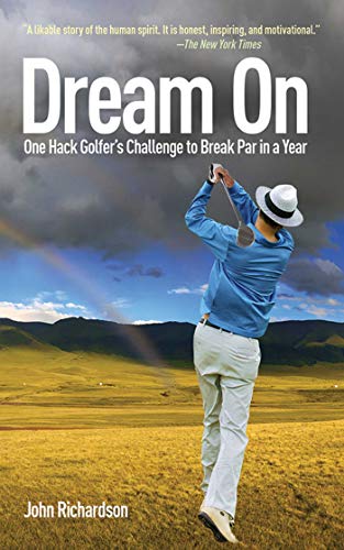 Beispielbild fr Dream On : One Hack Golfer's Challenge to Break Par in a Year zum Verkauf von Better World Books