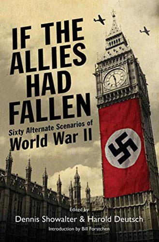 Imagen de archivo de If the Allies Had Fallen: Sixty Alternate Scenarios of World War a la venta por Hawking Books