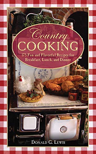Imagen de archivo de Country Cooking: 175 Fun and Flavorful Recipes for Breakfast, Lunch, and Dinner a la venta por SecondSale