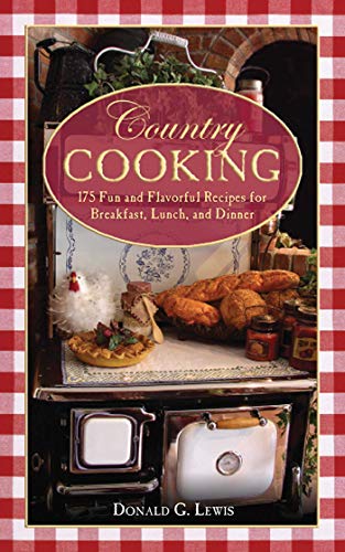 Stock image for Country Cooking: 175 Fun and Flavorful Recipes for Breakfast, Lunch, and Dinner for sale by SecondSale