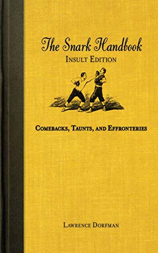 9781616080594: The Snark Handbook: Insult Edition: Comebacks, Taunts, and Effronteries (Snark Series)