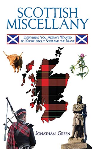 Scottish Miscellany: Everything You Always Wanted to Know About Scotland the Brave (Books of Miscellany) (9781616080631) by Green, Jonathan