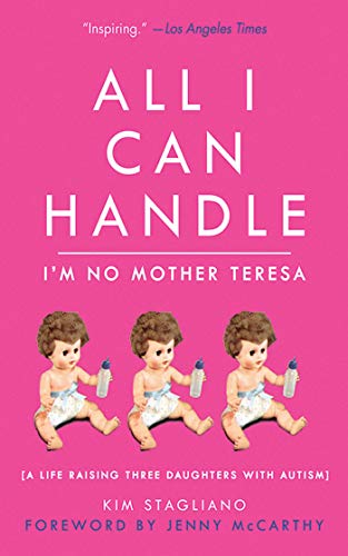 Imagen de archivo de All I Can Handle: I'm No Mother Teresa : A Life Raising Three Daughters with Autism a la venta por Better World Books: West