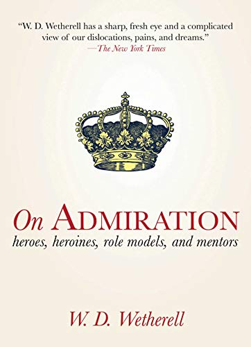 Beispielbild fr On Admiration: Heroes, Heroines, Role Models, and Mentors zum Verkauf von Wonder Book