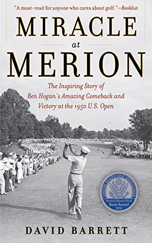 Beispielbild fr Miracle at Merion: The Inspiring Story of Ben Hogans Amazing Comeback and Victory at the 1950 U.S. Open zum Verkauf von Goodwill