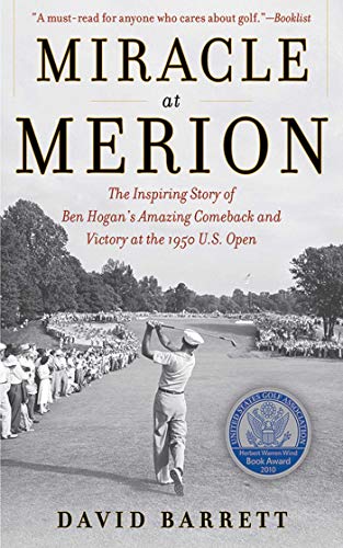 Stock image for Miracle at Merion: The Inspiring Story of Ben Hogans Amazing Comeback and Victory at the 1950 U.S. Open for sale by Goodwill