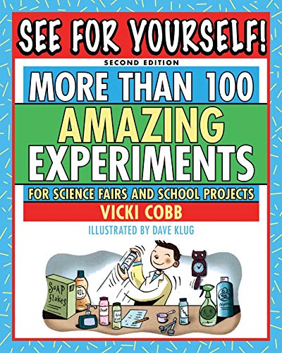 Imagen de archivo de See for Yourself! : More Than 100 Amazing Experiments for Science Fairs and School Projects a la venta por Better World Books