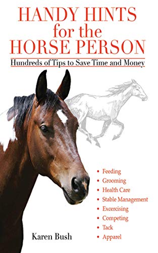 Imagen de archivo de Handy Hints for the Horse Person: Hundreds of Tips to Save Time and Money a la venta por Once Upon A Time Books