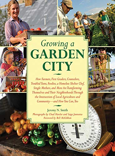 9781616081089: Growing a Garden City: How Farmers, First Graders, Counselors, Troubled Teens, Foodies, a Homeless Shelter Chef, Single Mothers, and More Are: How ... of Local Agriculture and Community